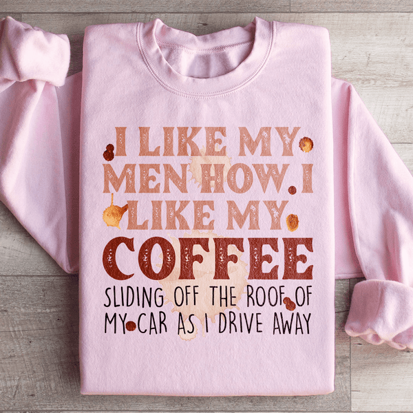 I Like My Men How I Like My Coffee Sweatshirt Light Pink / S Peachy Sunday T-Shirt