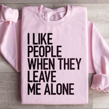 I Like People When They Leave Me Alone Sweatshirt Light Pink / S Peachy Sunday T-Shirt