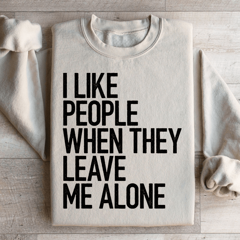 I Like People When They Leave Me Alone Sweatshirt Sand / S Peachy Sunday T-Shirt
