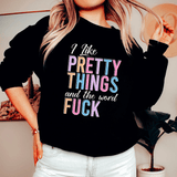 I Like Pretty Things Sweatshirt Black / S Peachy Sunday T-Shirt