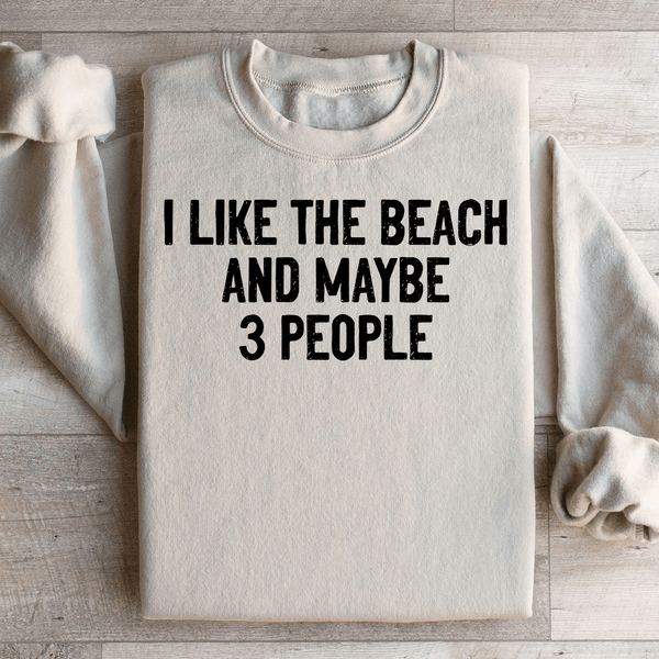 I Like The Beach And Maybe 3 People Sweatshirt Sand / S Peachy Sunday T-Shirt