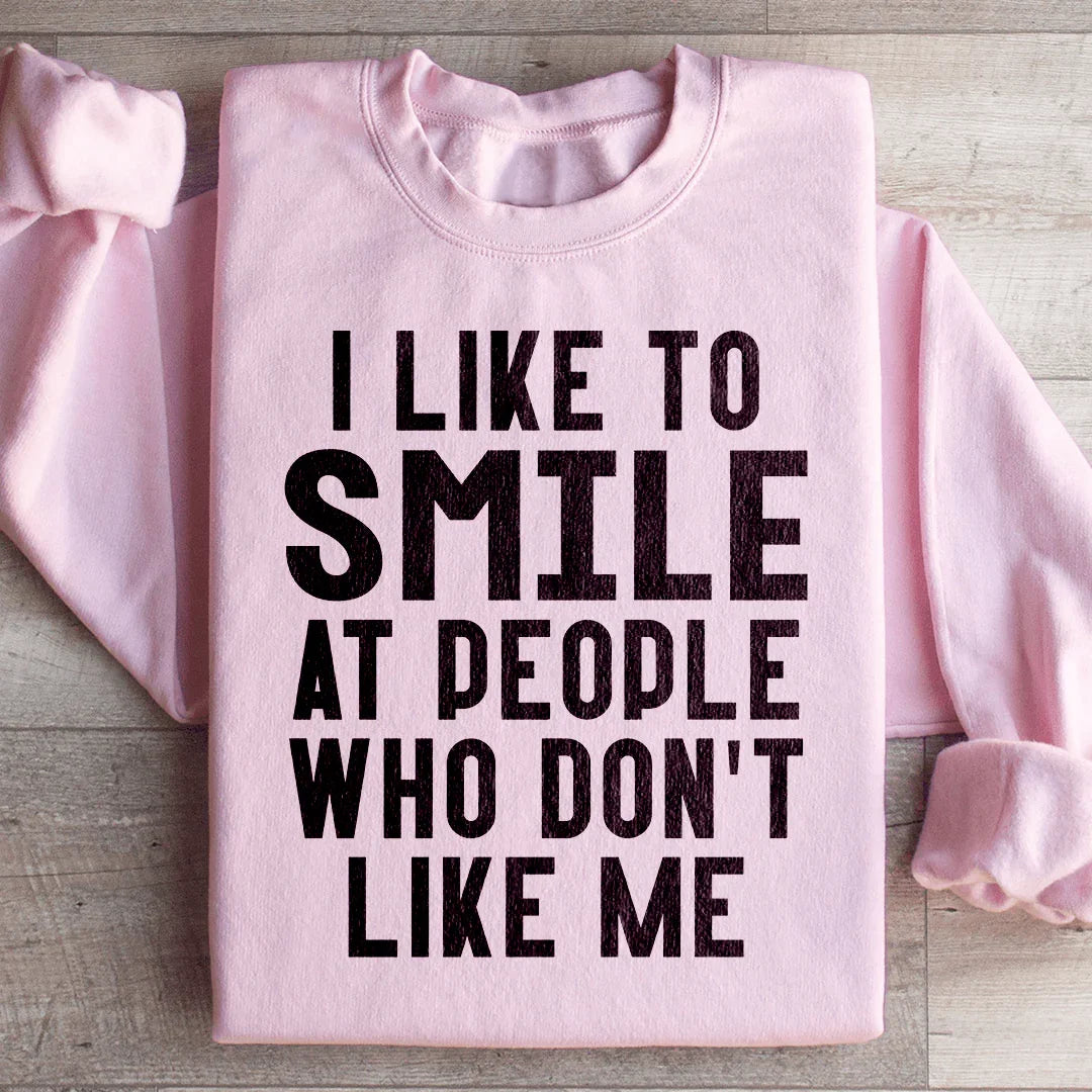 I Like To Smile At People Who Don't Like Me Sweatshirt Peachy Sunday T-Shirt
