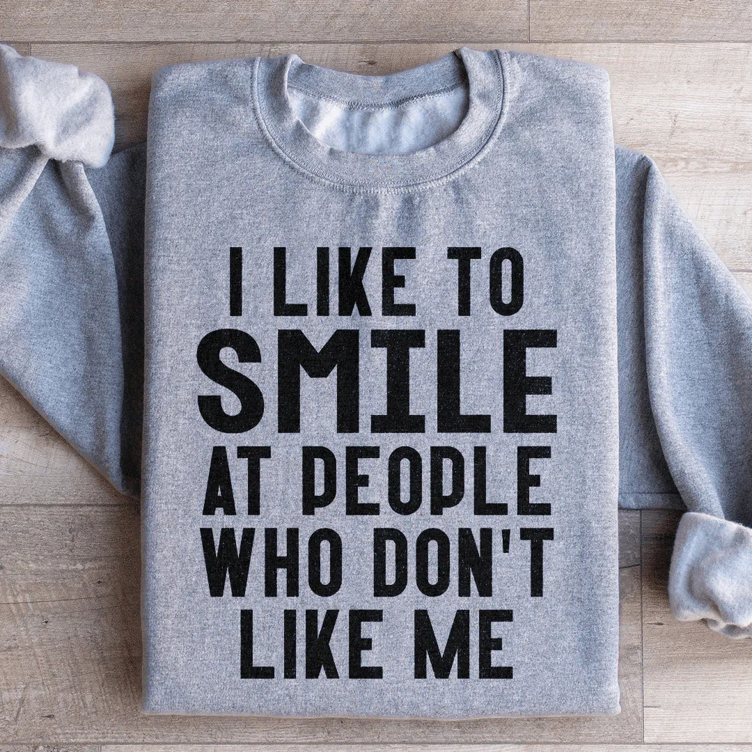 I Like To Smile At People Who Don't Like Me Sweatshirt Peachy Sunday T-Shirt