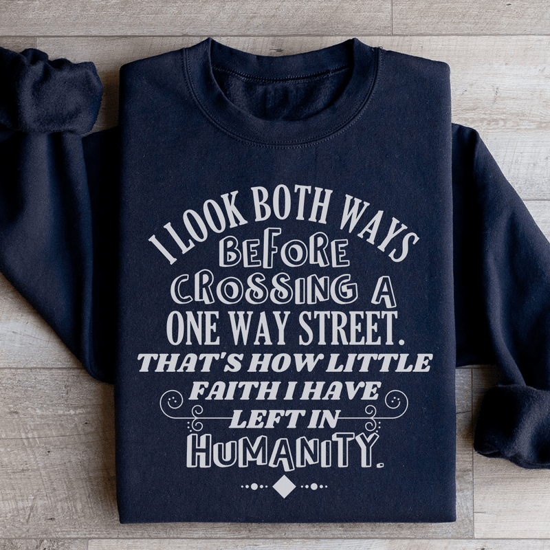 I Look Both Ways Before Crossing A One Way Street Sweatshirt Black / S Peachy Sunday T-Shirt