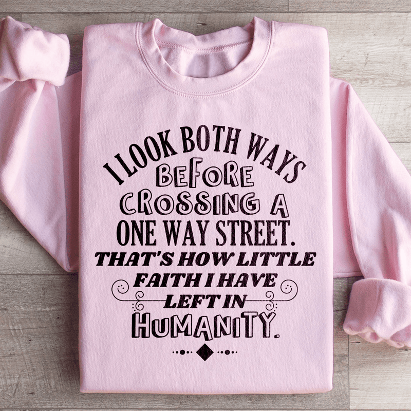 I Look Both Ways Before Crossing A One Way Street Sweatshirt Light Pink / S Peachy Sunday T-Shirt