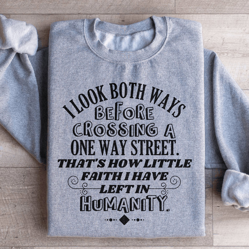 I Look Both Ways Before Crossing A One Way Street Sweatshirt Sport Grey / S Peachy Sunday T-Shirt