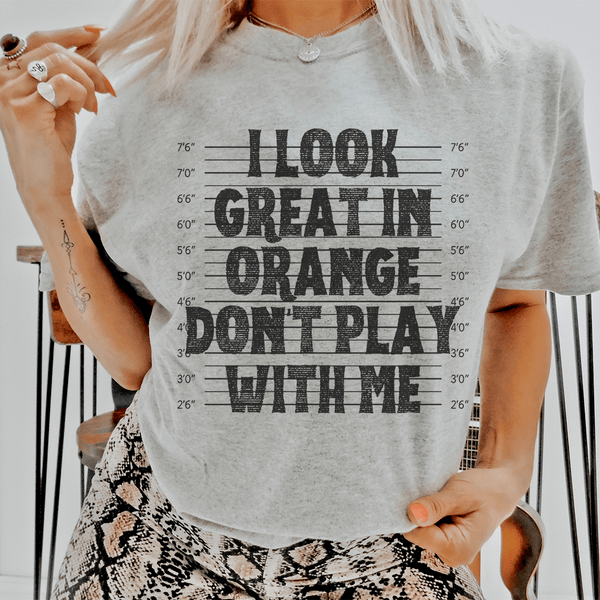 I Look Great In Orange Don't Play With Me Tee Athletic Heather / S Peachy Sunday T-Shirt