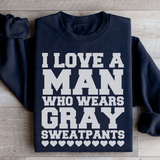 I Love A Man Who Wears Gray Sweatpants Sweatshirt Black / S Peachy Sunday T-Shirt
