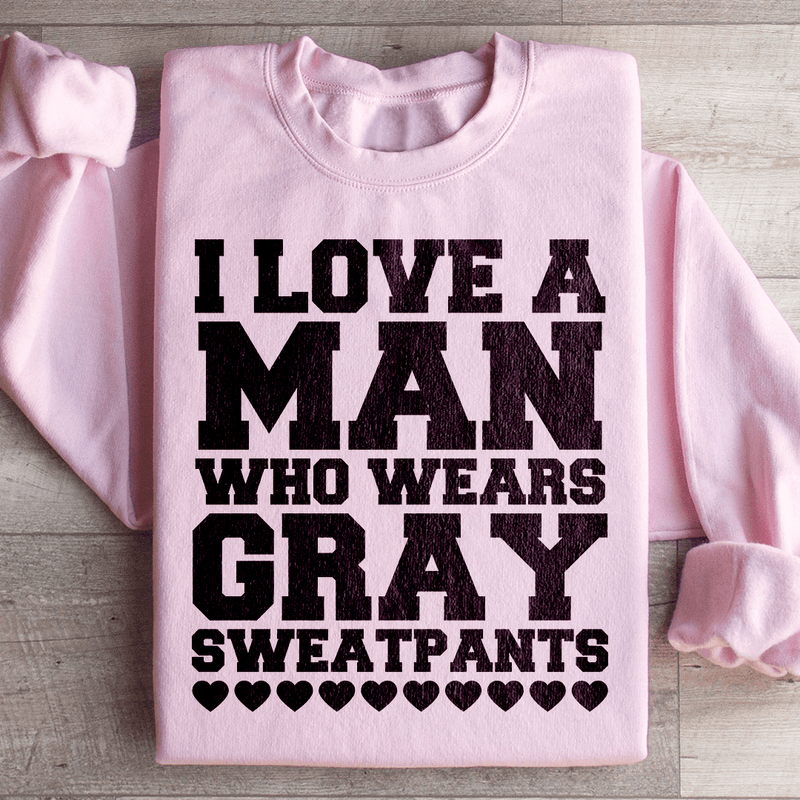I Love A Man Who Wears Gray Sweatpants Sweatshirt Light Pink / S Peachy Sunday T-Shirt