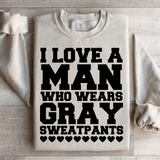 I Love A Man Who Wears Gray Sweatpants Sweatshirt Sand / S Peachy Sunday T-Shirt