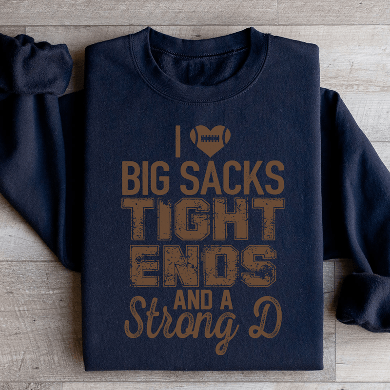 I Love Big Sacks Tight Ends And A Strong D Sweatshirt Black / S Peachy Sunday T-Shirt