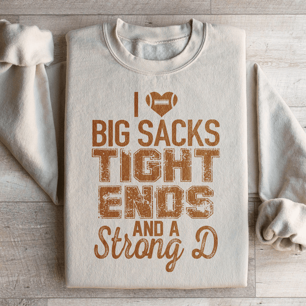 I Love Big Sacks Tight Ends And A Strong D Sweatshirt Sand / S Peachy Sunday T-Shirt