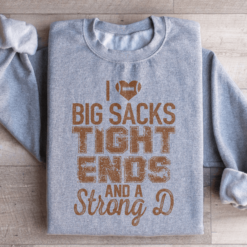 I Love Big Sacks Tight Ends And A Strong D Sweatshirt Sport Grey / S Peachy Sunday T-Shirt