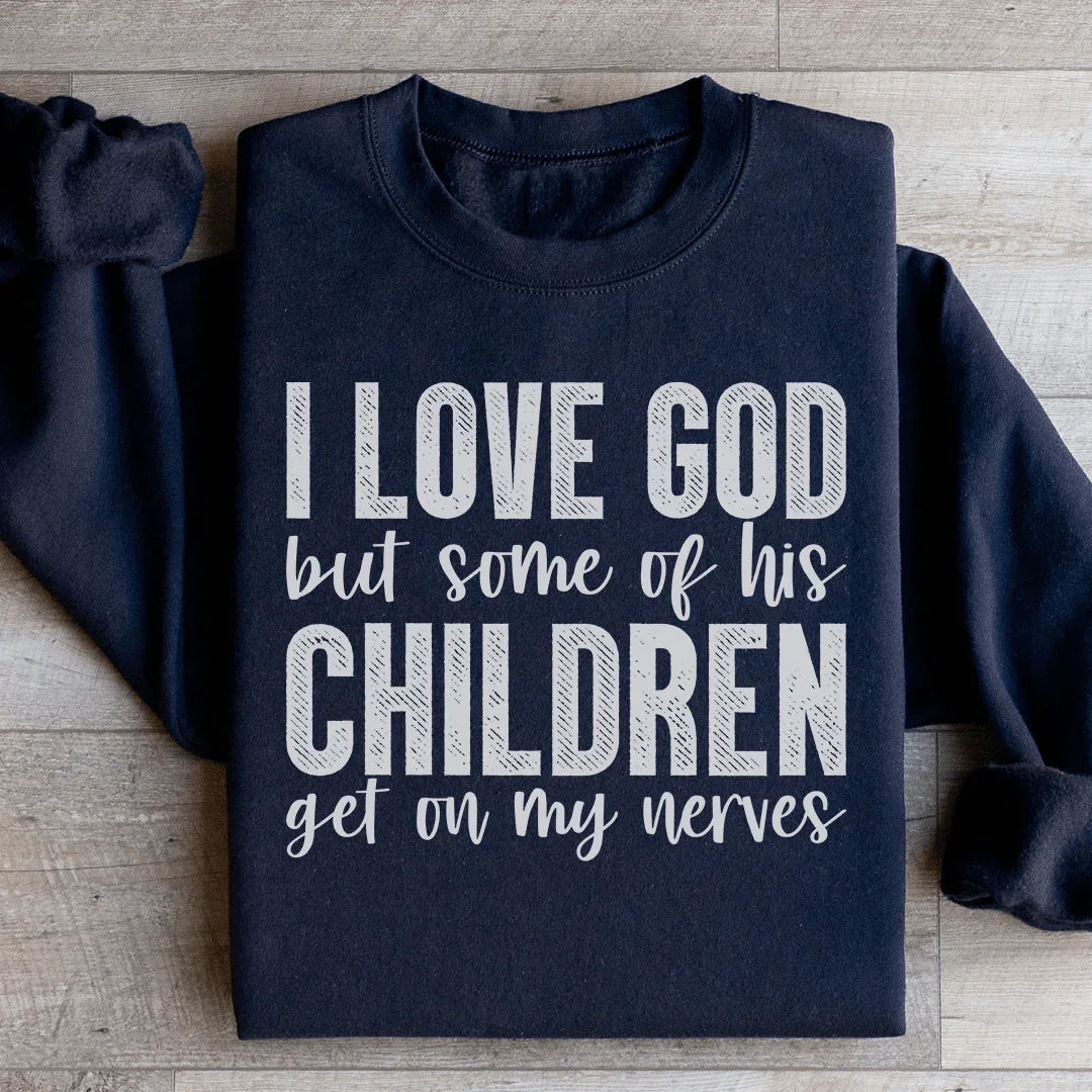 I Love God But Some Of His Children Sweatshirt Black / S Peachy Sunday T-Shirt