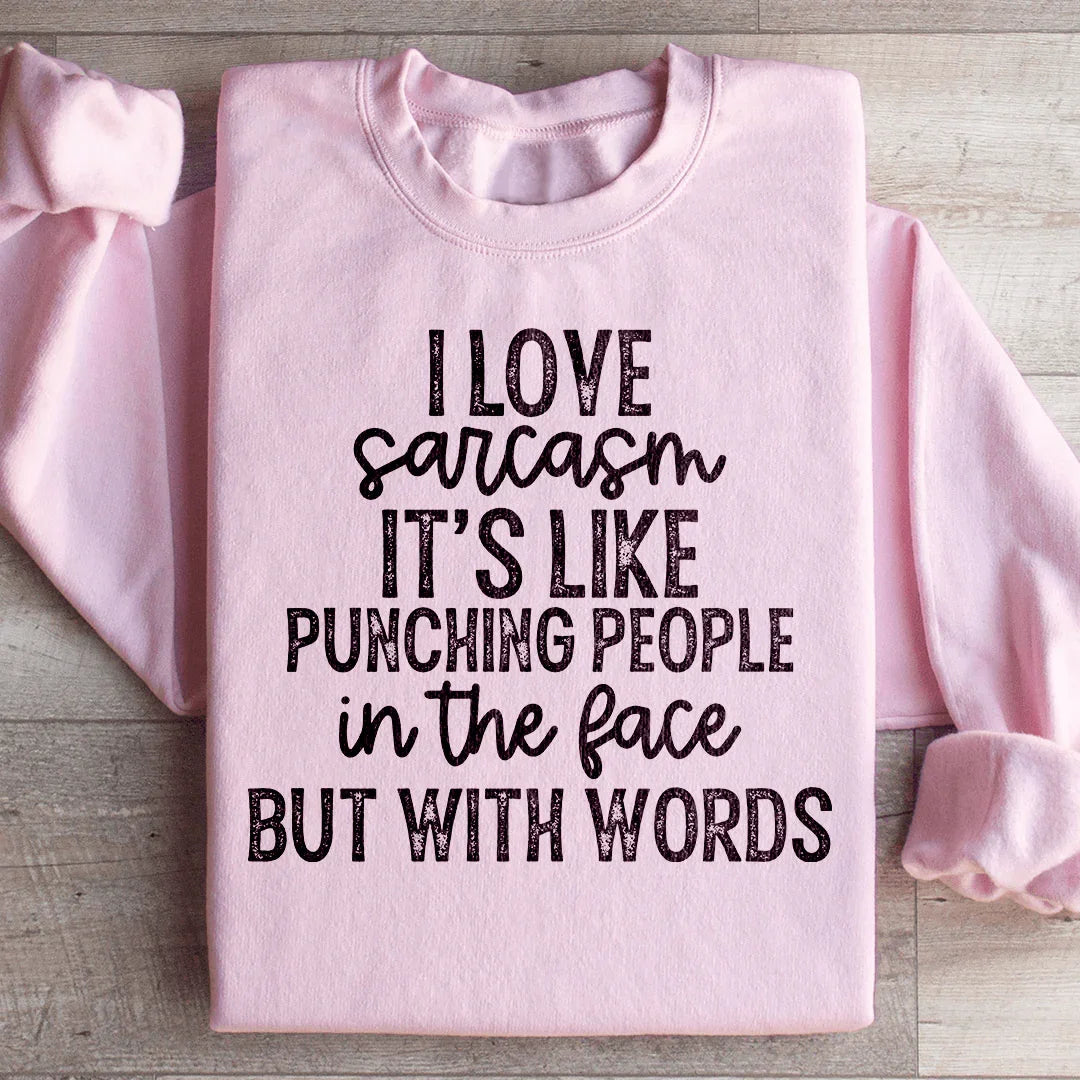 I Love Sarcasm Sweatshirt Light Pink / S Peachy Sunday T-Shirt