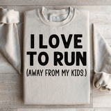 I Love To Run Away From My Kids Sweatshirt Sand / S Peachy Sunday T-Shirt