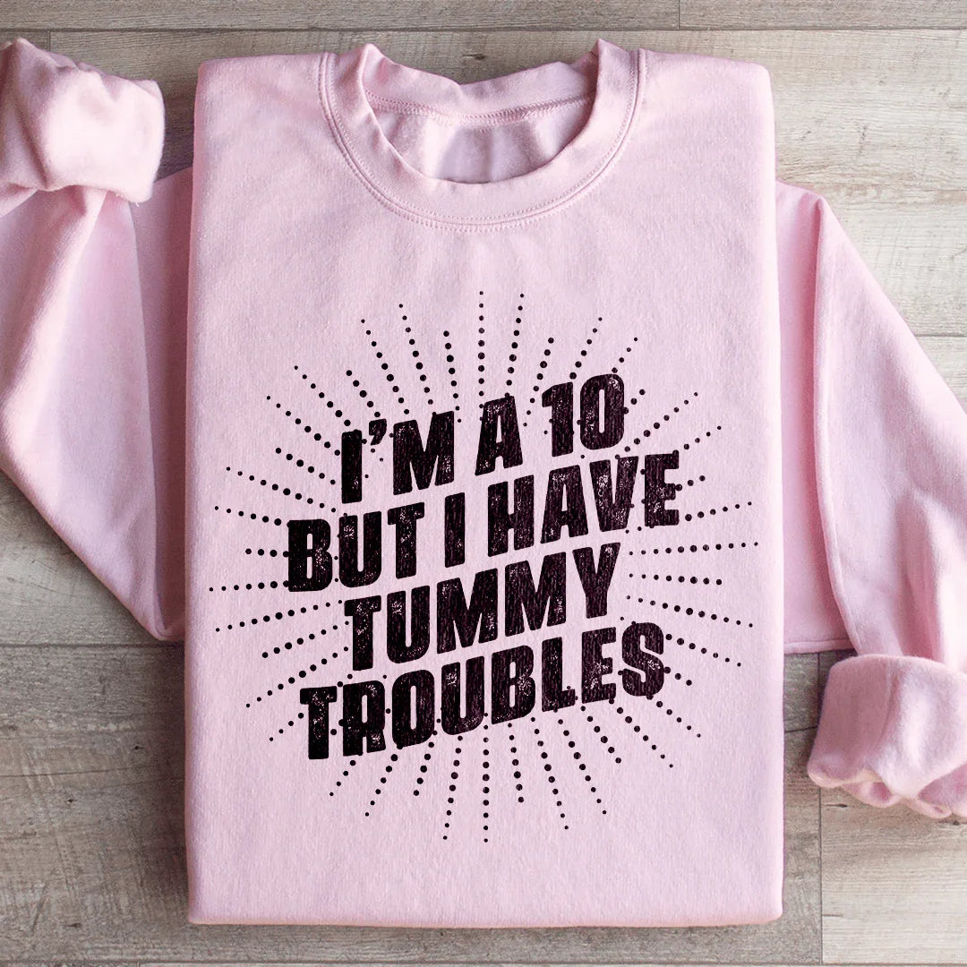 I'm A 10 But I Have Tummy Troubles Sweatshirt Light Pink / S Peachy Sunday T-Shirt