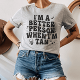 I'm A Better Person When I Am Tan Tee Athletic Heather / S Peachy Sunday T-Shirt