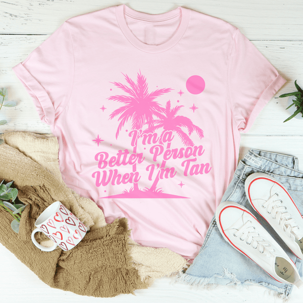 I'm A Better Person when I'm Tan Tee Pink / S Peachy Sunday T-Shirt