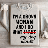I'm A Grown Woman And I Do What My Dog Wants Sweatshirt Sand / S Peachy Sunday T-Shirt