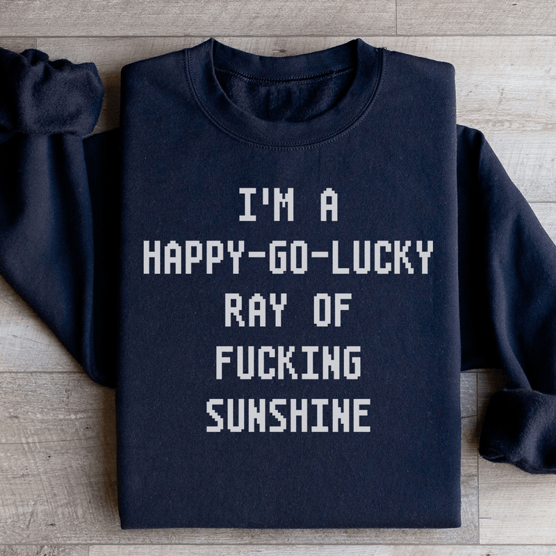 I'm A Happy go lucky Ray Sweatshirt Black / S Peachy Sunday T-Shirt