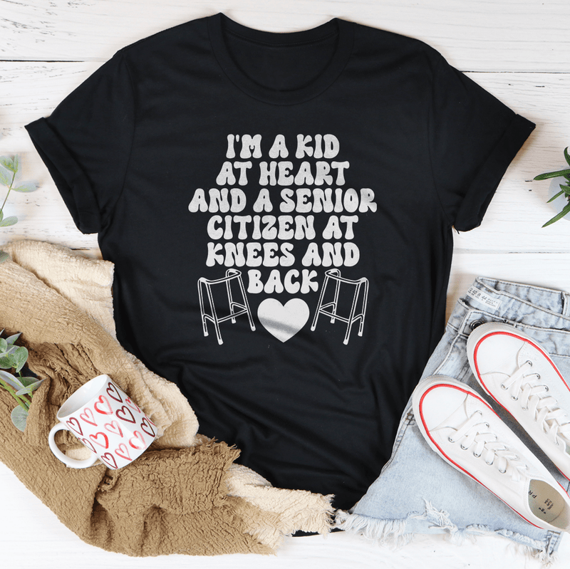 I'm A Kid At Heart And A Senior Citizen At Knees And Back Tee Peachy Sunday T-Shirt