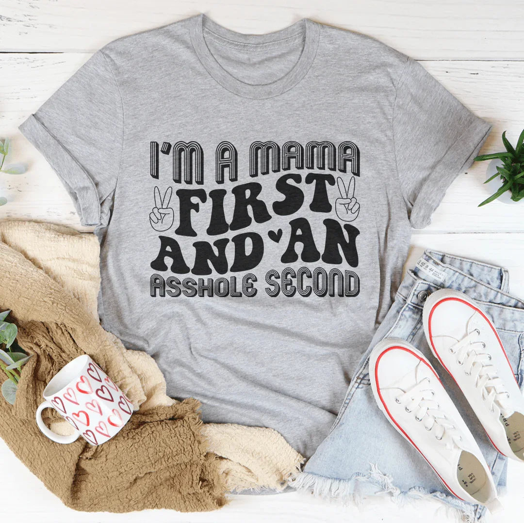 I'm A Mama First And An Asshole Second Tee Athletic Heather / S Peachy Sunday T-Shirt