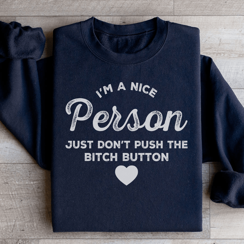 I'm A Nice Person Just Don't Push The B Button Sweatshirt Black / S Peachy Sunday T-Shirt