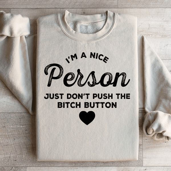 I'm A Nice Person Just Don't Push The B Button Sweatshirt Sand / S Peachy Sunday T-Shirt
