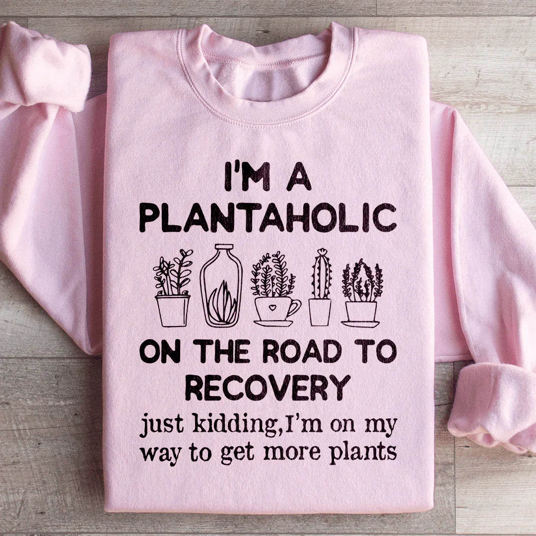 I'm A Plantaholic Sweatshirt Light Pink / S Peachy Sunday T-Shirt