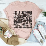 I'm A Strong Independent Woman Until I Have To Take Out The Trash Tee Heather Prism Peach / S Peachy Sunday T-Shirt