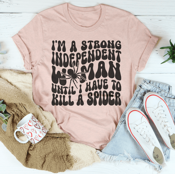 I’m A Strong Independent Woman Until Tee Heather Prism Peach / S Peachy Sunday T-Shirt