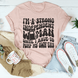 I'm A Strong Independent Woman Until Tee Heather Prism Peach / S Peachy Sunday T-Shirt