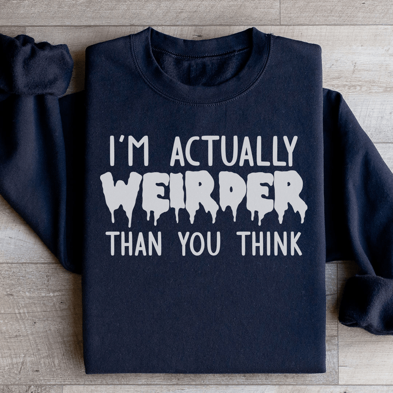I'm Actually Weirder Than You Think Sweatshirt Peachy Sunday T-Shirt