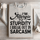 I'm Allergic To Stupidity I Break Out In Sarcasm Sweatshirt Sand / S Peachy Sunday T-Shirt