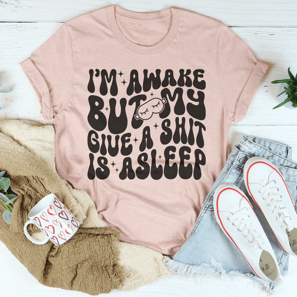 I’m Awake But My Give A Shit Is Asleep Tee Heather Prism Peach / S Peachy Sunday T-Shirt