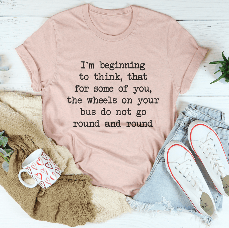 I'm Beginning To Think That For Some Of You Tee Heather Prism Peach / S Peachy Sunday T-Shirt
