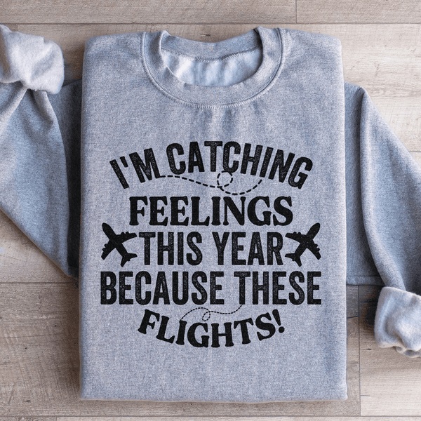 I'm Catching Feelings This Year Sweatshirt Sport Grey / S Peachy Sunday T-Shirt