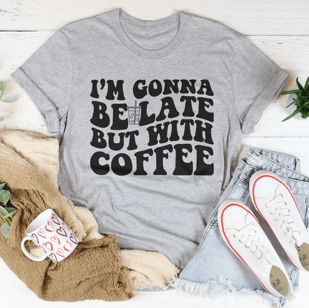 I'm Gonna Be Late But With Coffee Tee Athletic Heather / S Peachy Sunday T-Shirt