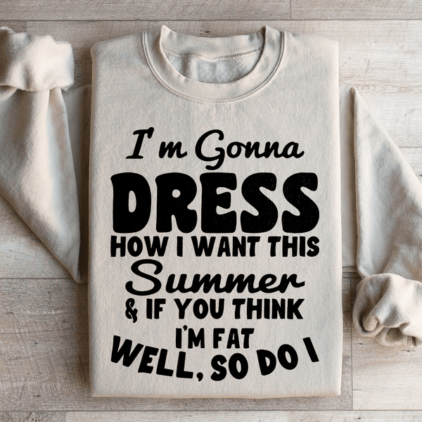 I'm Gonna Dress How I Want Sweatshirt Sand / S Peachy Sunday T-Shirt
