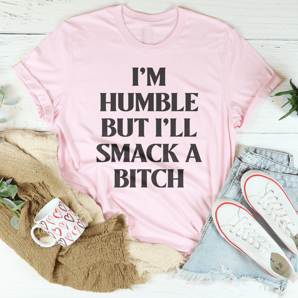 I’m Humble But I’ll Smack A B* Tee Pink / S Peachy Sunday T-Shirt