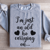 I'm Just An Old Ho Carrying On Sweatshirt Sport Grey / S Peachy Sunday T-Shirt