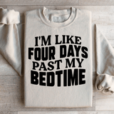 I'm Like Four Days Past My Bedtime Sweatshirt Sand / S Peachy Sunday T-Shirt
