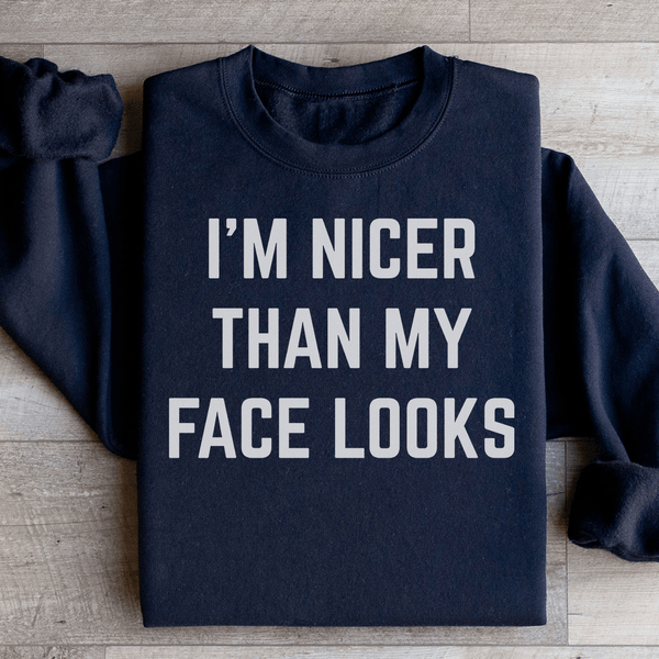 I'm Nicer Than My Face Looks Sweatshirt Black / S Peachy Sunday T-Shirt