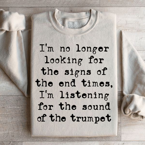 I'm No Longer Looking For The Signs Of The End Times Sweatshirt Sand / S Peachy Sunday T-Shirt