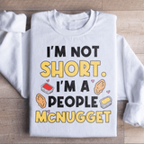 I'm Not A Short Person Sweatshirt White / S Peachy Sunday T-Shirt