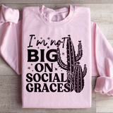 I'm Not Big On Social Graces Sweatshirt Light Pink / S Peachy Sunday T-Shirt