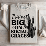 I'm Not Big On Social Graces Sweatshirt Sand / S Peachy Sunday T-Shirt