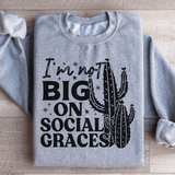 I'm Not Big On Social Graces Sweatshirt Sport Grey / S Peachy Sunday T-Shirt