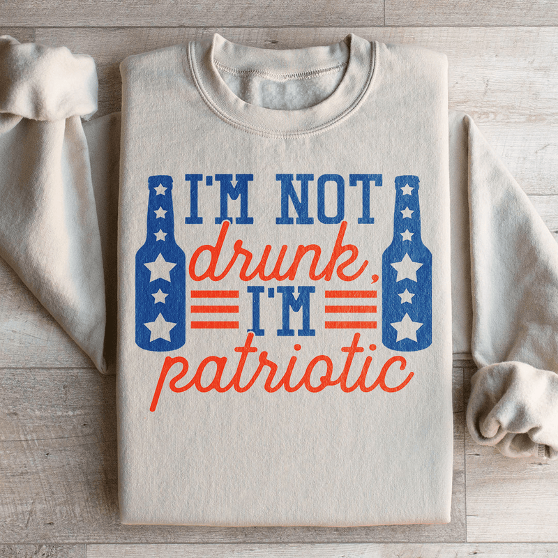 I'm Not Drunk I'm Patriotic Sweatshirt Sand / S Peachy Sunday T-Shirt